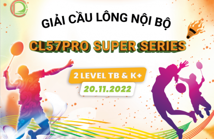 THÔNG BÁO GIẢI CẦU LÔNG CL57PRO SUPER SERIES CHÀO MỪNG NGÀY 20/11